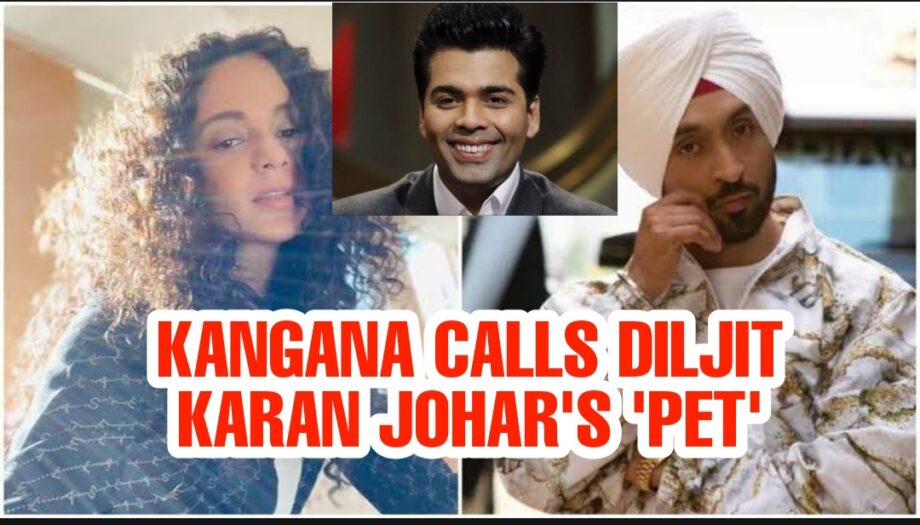 Kangana Ranaut ugly Twitter verbal spat with Diljit Dosanjh, calls him "Karan Johar's pet"