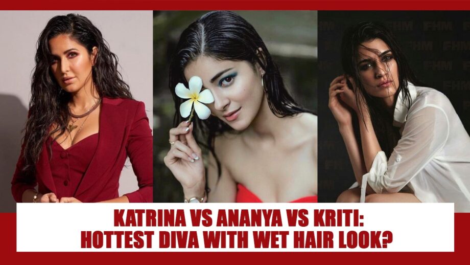 Katrina Kaif, Ananya Panday To Kriti Sanon: Which Divas Perfectly Aced The Wet Hair Look