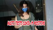 OMG: Kriti Sanon tests positive for Covid-19