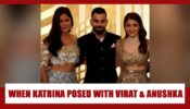 Rare Moment: When Katrina Kaif Posed Together With Virat Kohli And Anushka Sharma On A Special Occasion