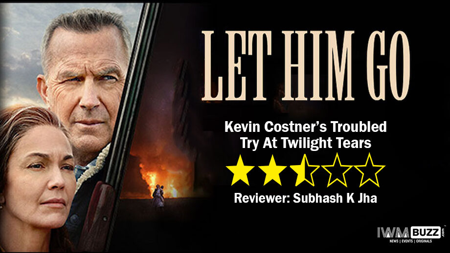 Review Of Let Him Go: Kevin Costner’s Troubled Try At Twilight Tears