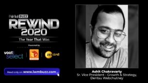 Rewind2020: Trends That Defined Media & Entertainment In 2020: By Ashit Chakravarty, Sr. Vice President- Growth & Strategy, Dentsu Webchutney