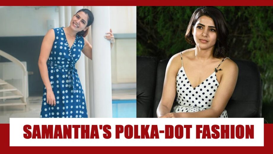 Samantha Akkineni Top 5 Hottest Polka Dot Outfits That You Might Steal From Her Wardrobe 5