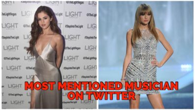 Taylor Swift & Selena Gomez Announced As Most Mentioned Female Musicians On Twitter India: Read More Here