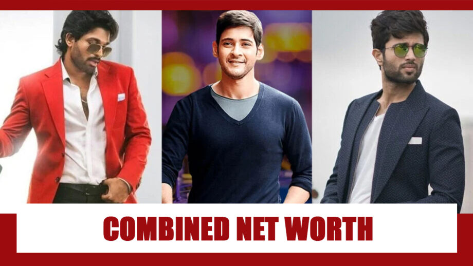 Vijay Deverakonda, Mahesh Babu, Allu Arjun: Impressive Combined Net Worth
