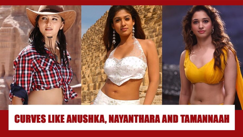 Want the perfect curves like Anushka Shetty, Tamannaah Bhatia and Nayanthara? Take inspiration from these photos below