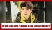 WOW: Is BTS fame Suga ACTUALLY planning a live-in relationship with his new girlfriend? Know The Truth