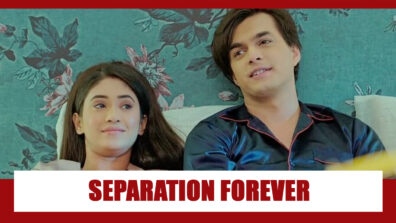 Yeh Rishta Kya Kehlata Hai Spoiler Alert: Separation ‘forever’ for Kartik and Naira