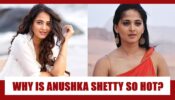 REVEALED: Why is Anushka Shetty so HOT?