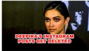 OMG: Deepika Padukone’s Instagram posts get deleted mysteriously, fans worried