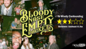 Review Of Bloody Nose, Empty Pockets: Is Wholly Confounding