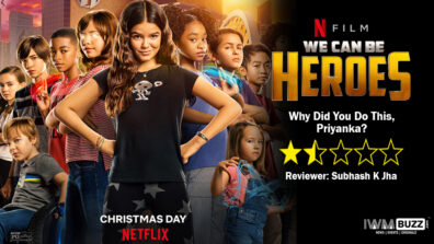 Review Of Netflix’s We Can Be Heroes: Why Did You Do This, Priyanka?