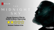 Review Of The Midnight Sky: George Clooney’s Film for Netflix Is Bleak, Depressing
