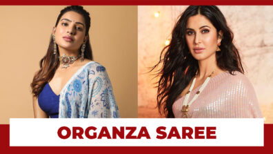 Samantha Akkineni To Katrina Kaif: Organza Saree Is A Superhit Between Celebs & These Pics Prove It To You