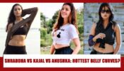 Shraddha Kapoor Vs Kajal Aggarwal Vs Anushka Shetty: South actress with the hottest and fittest belly curves? Vote Now