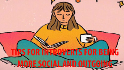 Tips For An Introvert For Being More Social & Outgoing