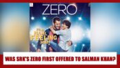 Was Shah Rukh Khan’s ‘ZERO’ REALLY offered first to Salman Khan? Know The Truth