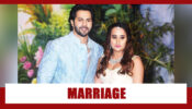 “Yes, Varun Dhawan Is  Really Getting Married  On 24 January,”  Close Friend Confirms