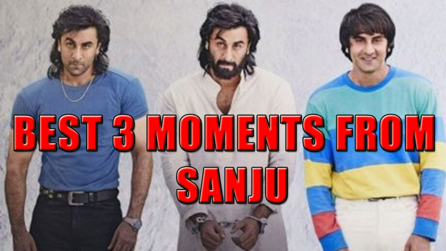 3 Best Moments Of Ranbir Kapoor From His Movie ‘Sanju' 3