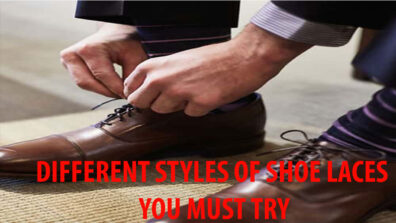 3 Different Styles Of Shoe Laces You Must Try While Styling Your Shoes