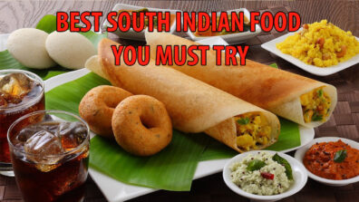 4 Mouth-Watering South Indian Foods Which You Should Try