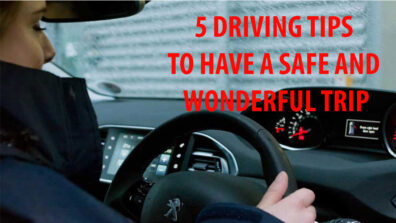 5 Driving Tips You Must Follow For A Safe & Wonderful Journey