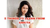 5 Things You Could Learn From Ankita Lokhande’s Journey
