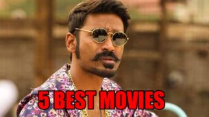 Dhanush’s Top 5 Best Movies Of All The Times