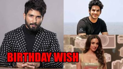 Ishaan Khatter and Kiara Advani’s special birthday wishes for Shahid Kapoor