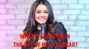 Know What Is Going On In The Life Of Neha Kakkar
