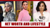 Lady Gaga, Selena Gomez, Demi Lovato’s Net Worth & Lifestyle REVEALED