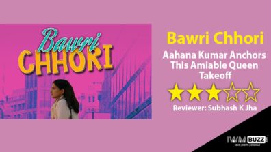 Review Of Eros Now’s Bawri Chhori: Aahana Kumar Anchors This Amiable Queen Takeoff