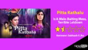 Review Of Netflix’s Pitta Kathalu: Is A Male-Baiting Mess, Terrible Letdown