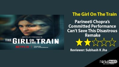 Review Of The Girl On The Train: Parineeti Chopra’s Committed Performance Can’t Save This Disastrous Remake