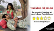 Review of Zee TV’s Teri Meri Ikk Jindri: An engaging love tale set amid vibrant Punjabi flavour