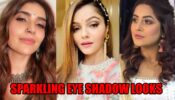 Karishma Tanna, Rubina Dilaik, Shehnaaz Gill: Hot Sparkling Eye Shadow Looks Of These Television Divas 
