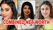 Sara Ali Khan, Priyanka Chopra & Janhvi Kapoor’s Combined Net Worth Will Simply Shock You