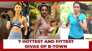 Urvashi Rautela, Malaika Arora Or Shraddha Kapoor: 7 Hottest & Fittest Divas Of B-Town