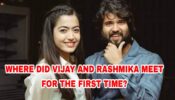 Where Did Geetha Govindam actors Rashmika Mandanna & Vijay Deverakonda Meet For The First Time?