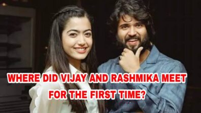 Where Did Geetha Govindam actors Rashmika Mandanna & Vijay Deverakonda Meet For The First Time?