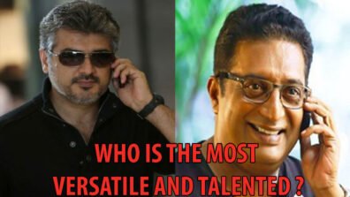 Ajith Kumar Vs Prakash Raj: Which Actor Is Most Versatile And Talented? Vote Now