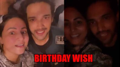 Hina Khan’s special birthday wish for Parth Samthaan