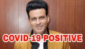 OMG: Manoj Bajpayee tests positive for Covid-19, fans worried