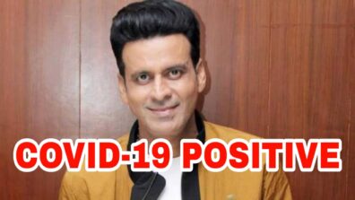 OMG: Manoj Bajpayee tests positive for Covid-19, fans worried