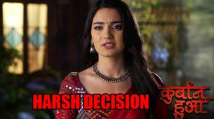 Qurbaan Hua spoiler alert: Chahat takes a harsh decision