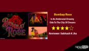 Review Of Bombay Rose: Is An Ambrosial Dreamy Ode To The City Of Dreams