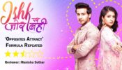 Review of Sony TV’s Ishk Par Zor Nahi: ‘Opposites Attract’ Formula Repeated 