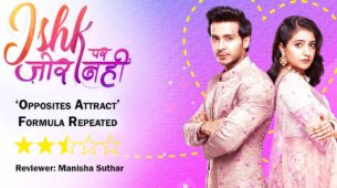 Review of Sony TV’s Ishk Par Zor Nahi: ‘Opposites Attract’ Formula Repeated 