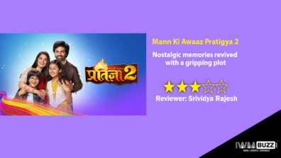 Review of Star Bharat’s Mann Ki Awaaz Pratigya 2: Nostalgic memories revived with a gripping plot