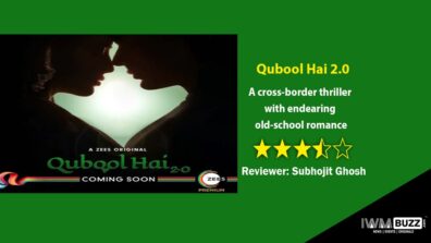 Review of ZEE5’s Qubool Hai 2.0 – A cross-border thriller with endearing old-school romance